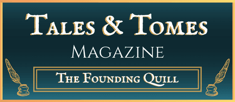 Tales and Tomes Magazine, The Founding Quill tier